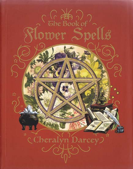 Book of Flower Spells by Cheralyn Darcey