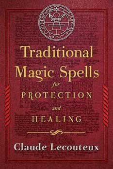 Traditional Magic Spells for Protection & Healing by Claude Lecouteux