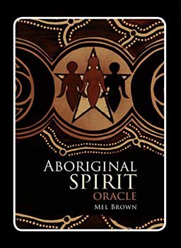 Aboriginal Spirit oracle by Mel Brown